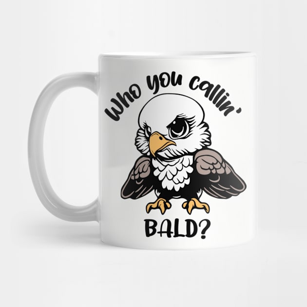 Who You Callin' Bald? by KayBee Gift Shop